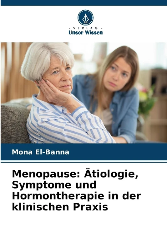 Menopause: Ätiologie, Symptome und Hormontherapie in der klinischen Praxis