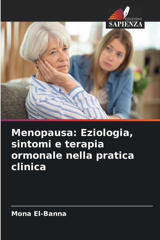 Menopausa: Eziologia, sintomi e terapia ormonale nella pratica clinica