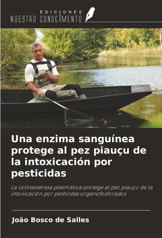 Una enzima sanguínea protege al pez piauçu de la intoxicación por pesticidas: La colinesterasa plasmática protege al pez piauçu de la intoxicación por pesticidas organofosforados - Image 1