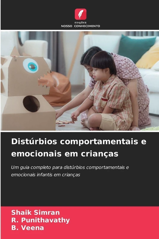 Distúrbios comportamentais e emocionais em crianças: Um guia completo para distúrbios comportamentais e emocionais infantis em crianças