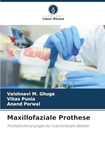 Maxillofaziale Prothese: Prothetische Lösungen für maxillofaziale Defekte