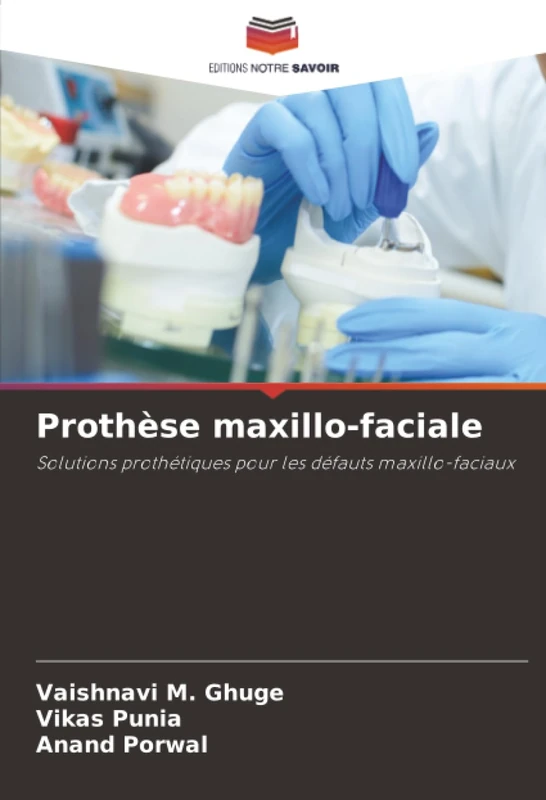 Prothèse maxillo-faciale: Solutions prothétiques pour les défauts maxillo-faciaux