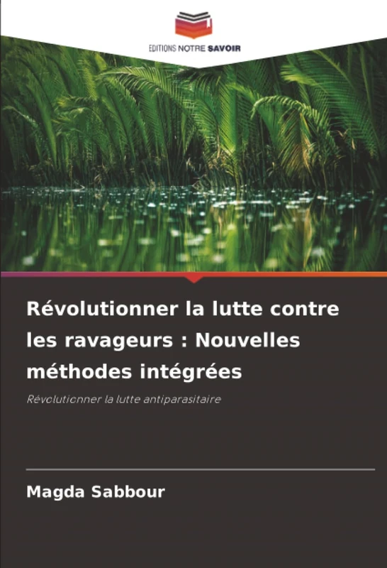 Révolutionner la lutte contre les ravageurs : Nouvelles méthodes intégrées: Révolutionner la lutte antiparasitaire