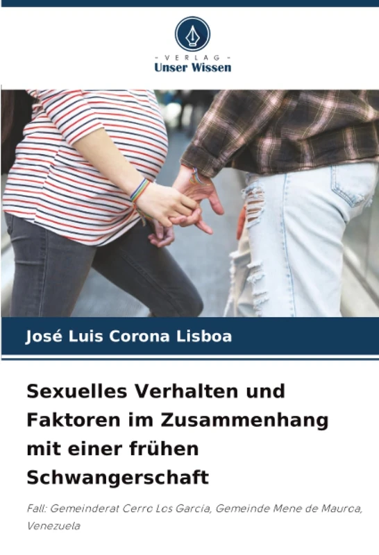 Sexuelles Verhalten und Faktoren im Zusammenhang mit einer frühen Schwangerschaft: Fall: Gemeinderat Cerro Los García, Gemeinde Mene de Mauroa, Venezuela