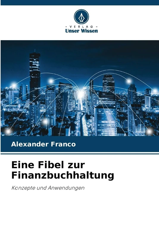 Eine Fibel zur Finanzbuchhaltung: Konzepte und Anwendungen