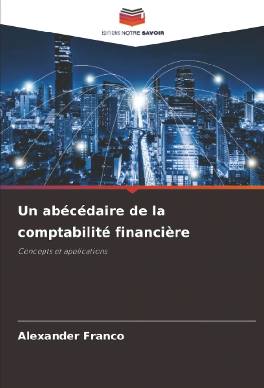 Un abécédaire de la comptabilité financière: Concepts et applications