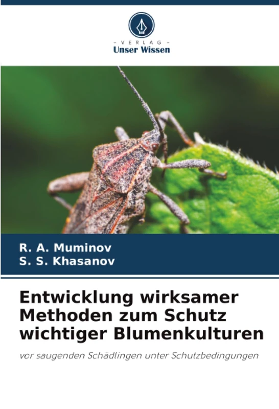 Entwicklung wirksamer Methoden zum Schutz wichtiger Blumenkulturen: vor saugenden Schädlingen unter Schutzbedingungen