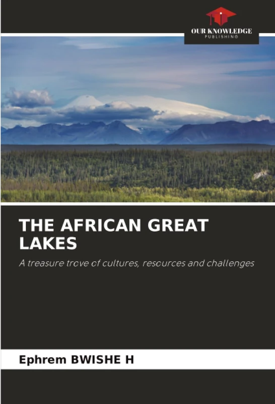 THE AFRICAN GREAT LAKES: A treasure trove of cultures, resources and challenges