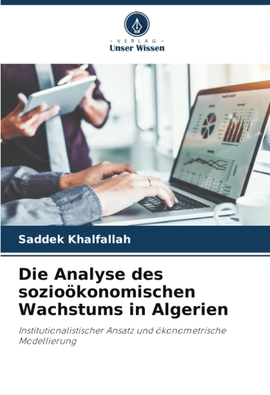 Die Analyse des sozioökonomischen Wachstums in Algerien: Institutionalistischer Ansatz und ökonometrische Modellierung