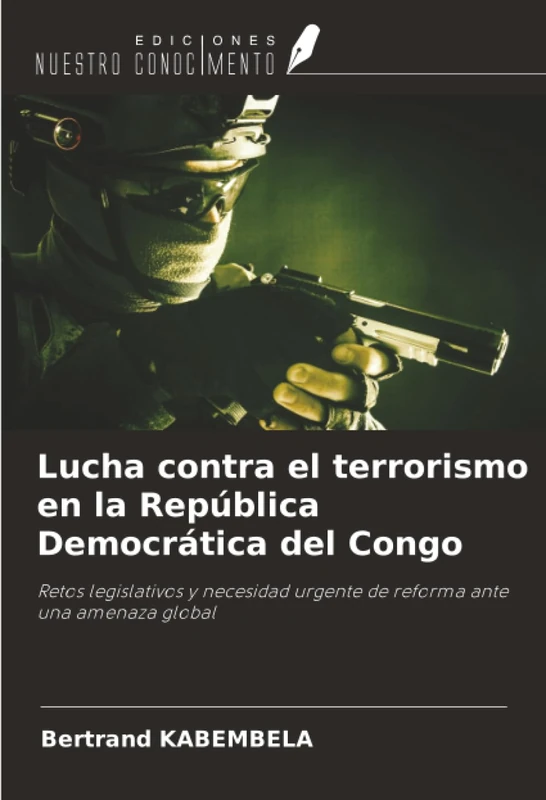 Lucha contra el terrorismo en la República Democrática del Congo: Retos legislativos y necesidad urgente de reforma ante una amenaza global