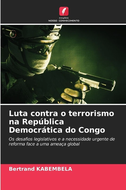 Luta contra o terrorismo na República Democrática do Congo: Os desafios legislativos e a necessidade urgente de reforma face a uma ameaça global