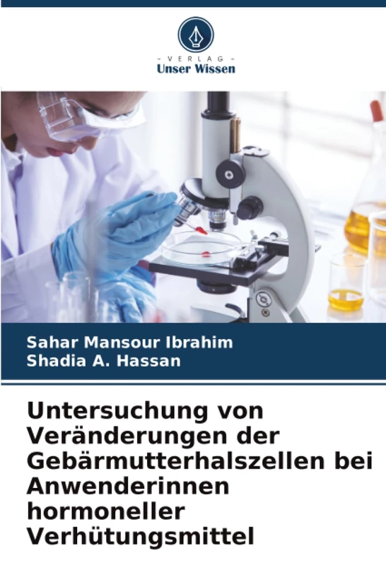 Untersuchung von Veränderungen der Gebärmutterhalszellen bei Anwenderinnen hormoneller Verhütungsmittel