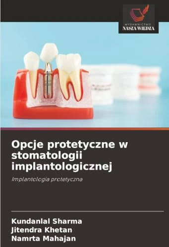 Opcje protetyczne w stomatologii implantologicznej: Implantologia protetyczna
