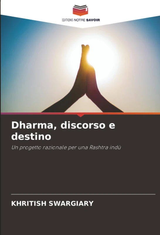 Dharma, discorso e destino: Un progetto razionale per una Rashtra indù