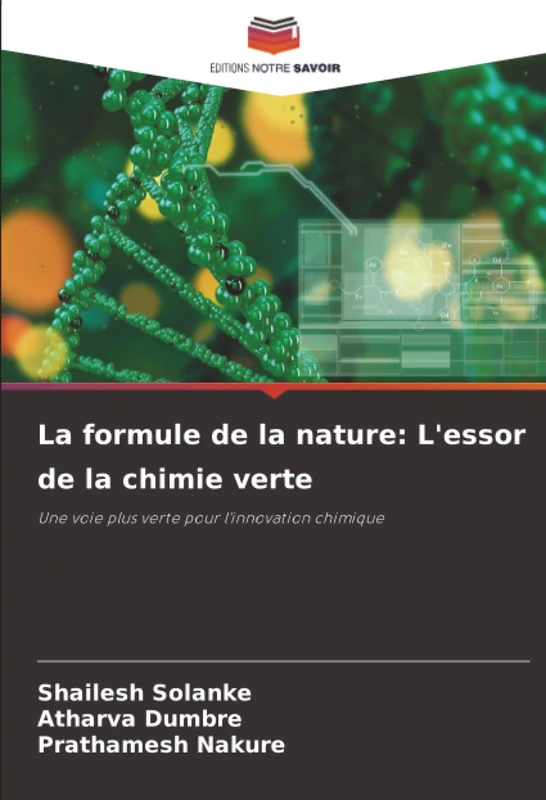 La formule de la nature: L'essor de la chimie verte: Une voie plus verte pour l'innovation chimique