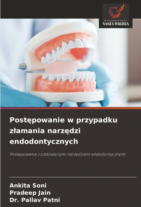 Postępowanie w przypadku złamania narzędzi endodontycznych: Postępowanie z oddzielonymi narzędziami endodontycznymi: Post¿powanie z oddzielonymi narz¿dziami endodontycznymi