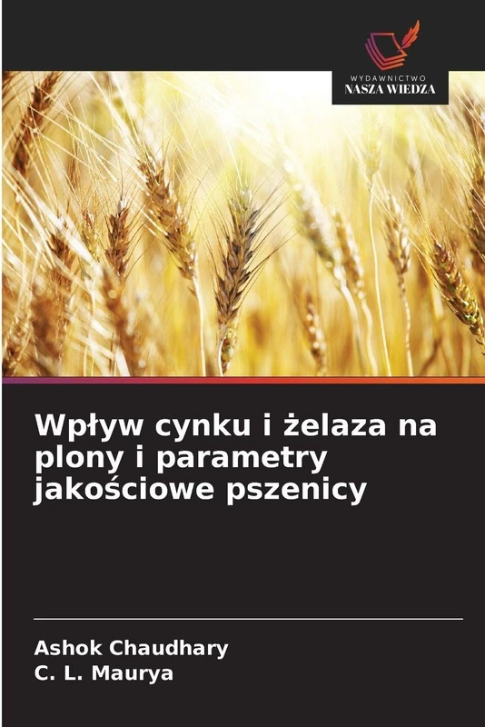 Wpływ cynku i żelaza na plony i parametry jakościowe pszenicy