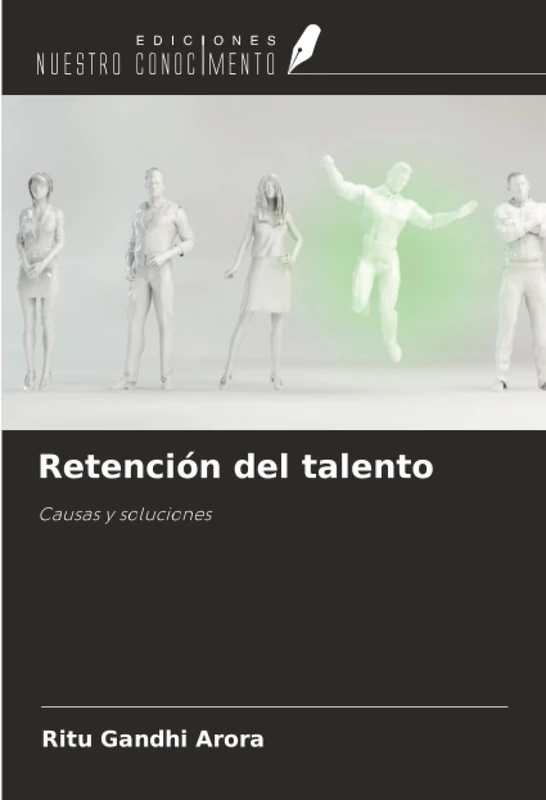 Retención del talento: Causas y soluciones