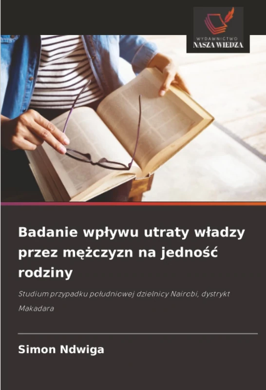 Badanie wpływu utraty władzy przez mężczyzn na jedność rodziny: Studium przypadku południowej dzielnicy Nairobi, dystrykt Makadara - Image 1