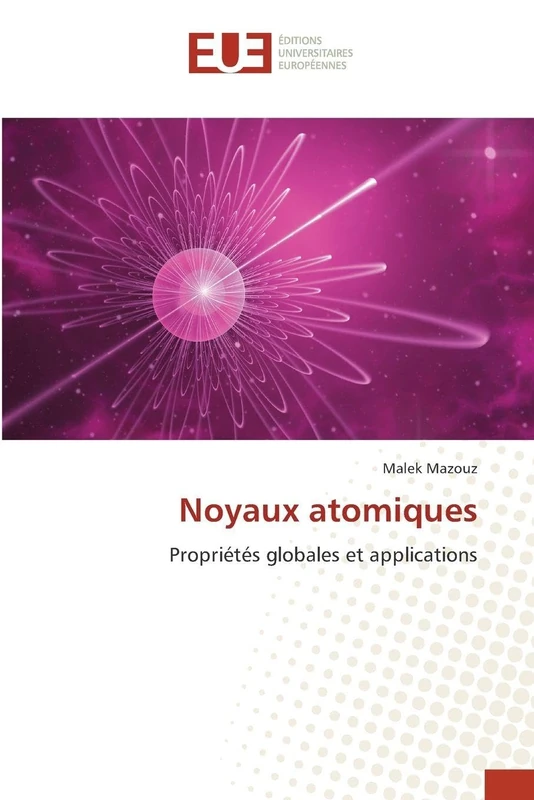 Noyaux atomiques: Propriétés globales et applications