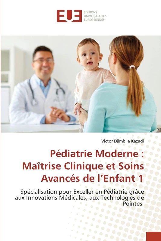 Pédiatrie Moderne: Maîtrise Clinique et Soins Avancés de l'Enfant 1