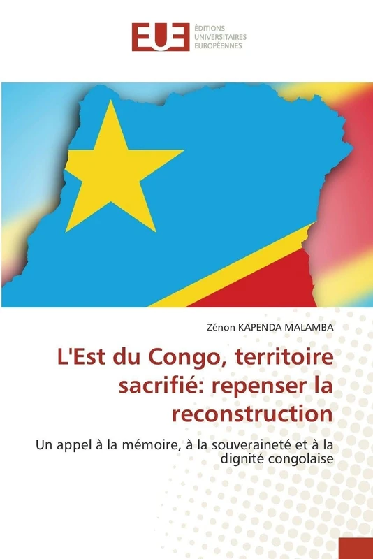 L'Est du Congo, territoire sacrifié: repenser la reconstruction