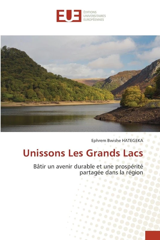 Unissons Les Grands Lacs: Bâtir un avenir durable et une prospérité partagée dans la région