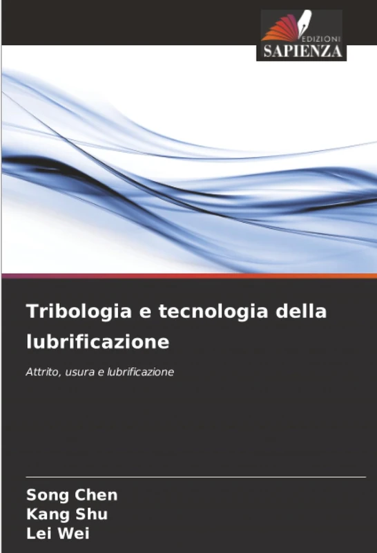 Tribologia e tecnologia della lubrificazione: Attrito, usura e lubrificazione