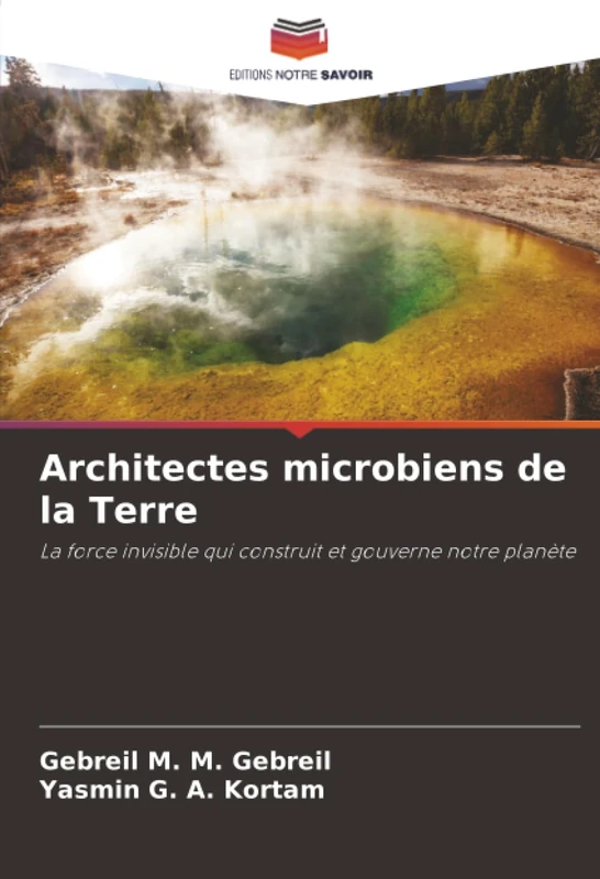 Architectes microbiens de la Terre: La force invisible qui construit et gouverne notre planète