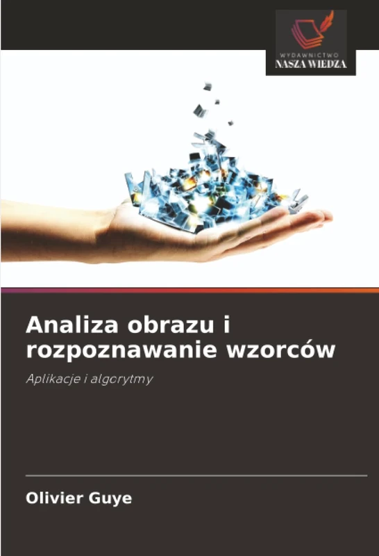 Analiza obrazu i rozpoznawanie wzorców: Aplikacje i algorytmy