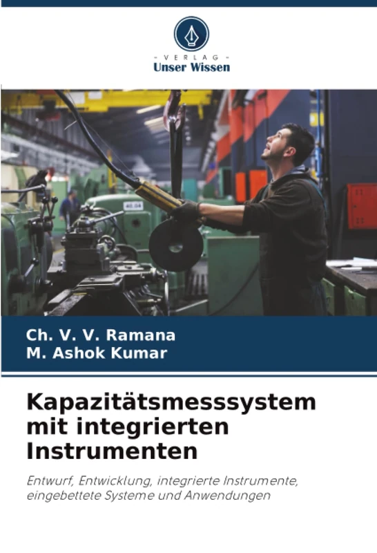 Kapazitätsmesssystem mit integrierten Instrumenten: Entwurf, Entwicklung, integrierte Instrumente, eingebettete Systeme und Anwendungen