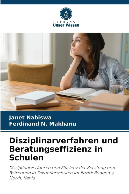 Disziplinarverfahren und Beratungseffizienz in Schulen: Disziplinarverfahren und Effizienz der Beratung und Betreuung in Sekundarschulen im Bezirk Bungoma North, Kenia - Image 1