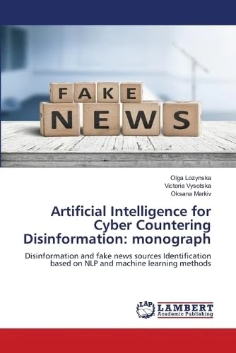 Artificial Intelligence for Cyber Countering Disinformation: monograph