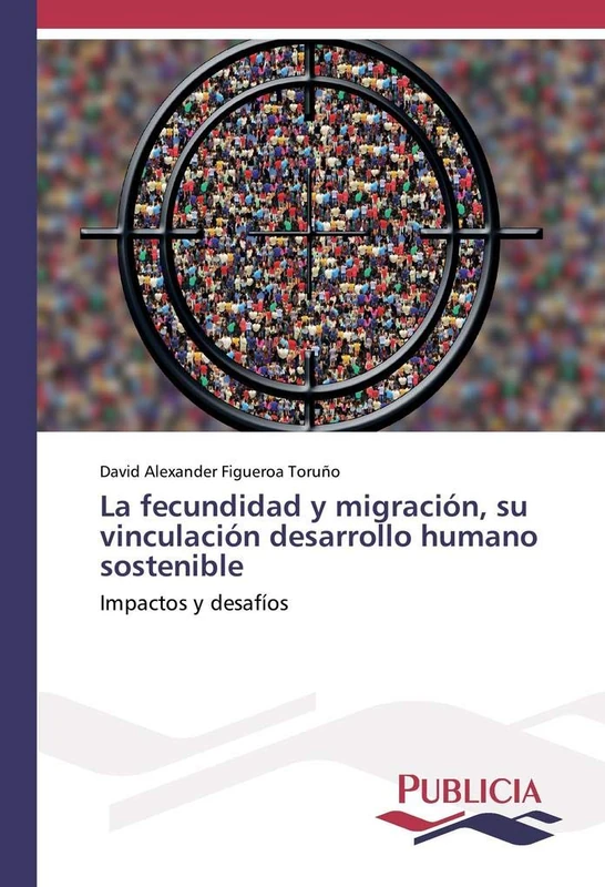 La fecundidad y migración, su vinculación desarrollo humano sostenible: Impactos y desafíos