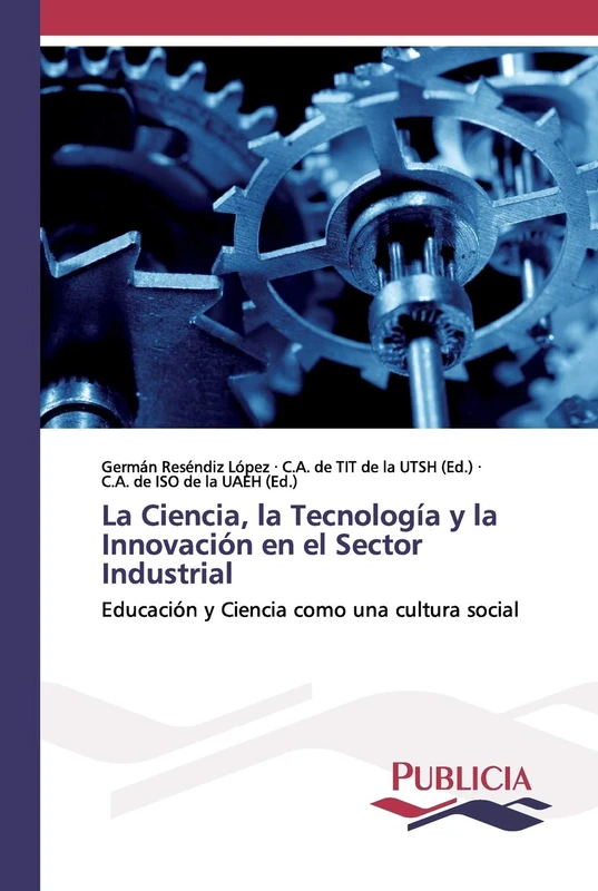 La Ciencia, la Tecnología y la Innovación en el Sector Industrial: Educación y Ciencia como una cultura social