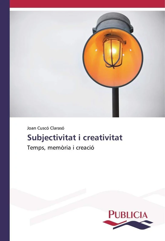 Subjectivitat i creativitat: Temps, memòria i creació