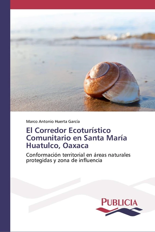 El Corredor Ecoturístico Comunitario en Santa María Huatulco, Oaxaca: Conformación territorial en áreas naturales protegidas y zona de influencia - Image 1