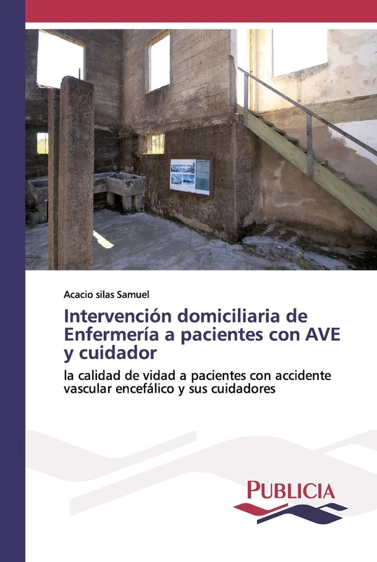 Intervención domiciliaria de Enfermería a pacientes con AVE y cuidador: la calidad de vidad a pacientes con accidente vascular encefálico y sus cuidadores