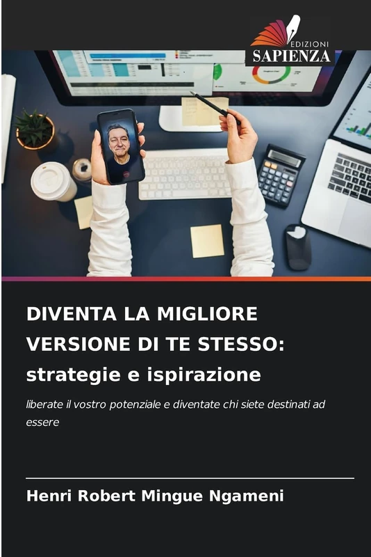 Diventa La Migliore Versione Di Te Stesso: strategie e ispirazione