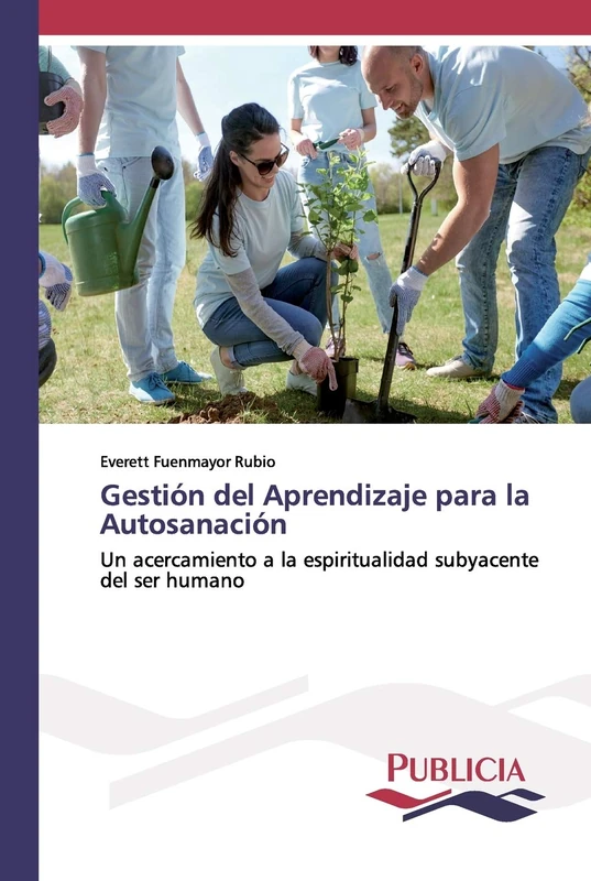 Gestión del Aprendizaje para la Autosanación: Un acercamiento a la espiritualidad subyacente del ser humano