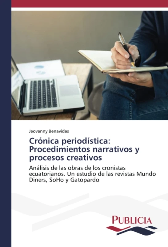 Crónica periodística: Procedimientos narrativos y procesos creativos: Análisis de las obras de los cronistas ecuatorianos. Un estudio de las revistas Mundo Diners, SoHo y Gatopardo - Image 1