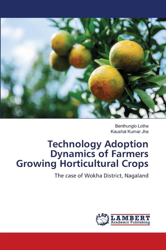 Technology Adoption Dynamics of Farmers Growing Horticultural Crops: The case of Wokha District, Nagaland