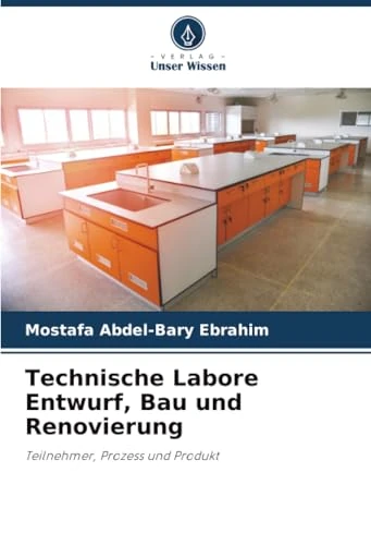 Technische Labore Entwurf, Bau und Renovierung: Teilnehmer, Prozess und Produkt