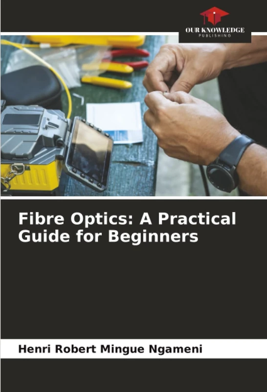 Fibre Optics: A Practical Guide for Beginners