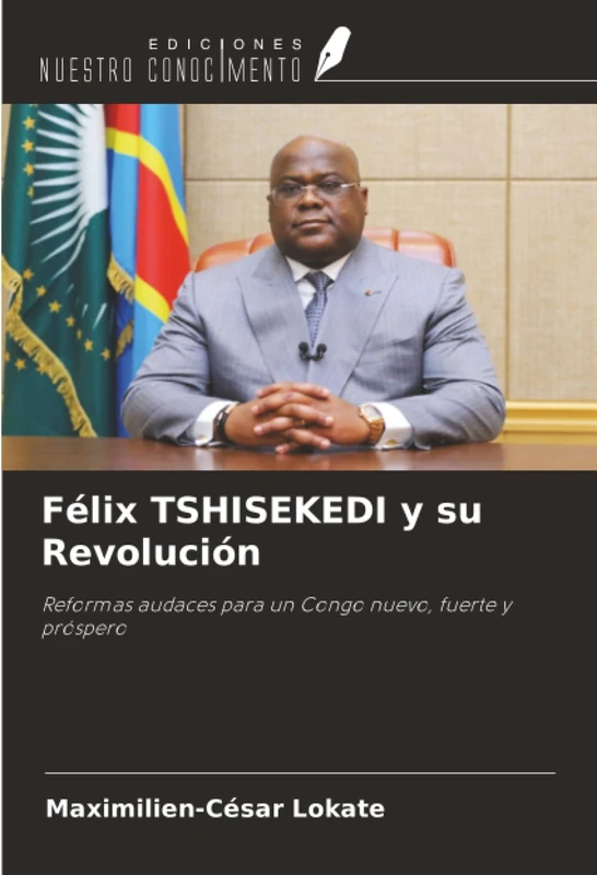 Félix TSHISEKEDI y su Revolución: Reformas audaces para un Congo nuevo, fuerte y próspero - Image 1