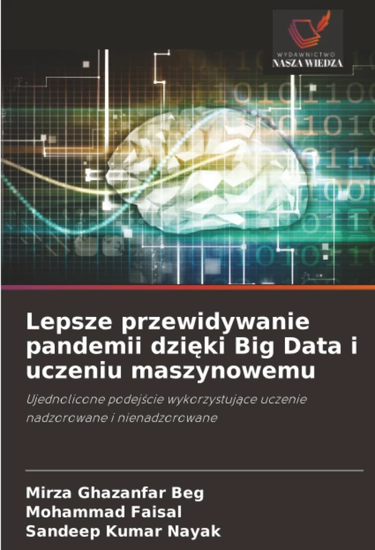 Lepsze przewidywanie pandemii dzięki Big Data i uczeniu maszynowemu: Ujednolicone podejście wykorzystujące uczenie nadzorowane i nienadzorowane