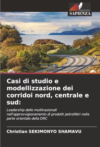 Casi di studio e modellizzazione dei corridoi nord, centrale e sud:: Leadership delle multinazionali nell'approvvigionamento di prodotti petroliferi nella parte orientale della DRC