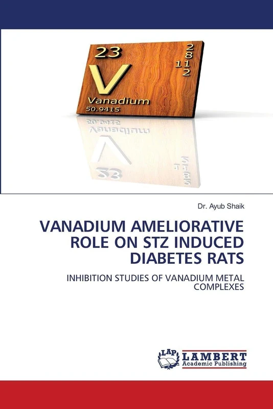 Vanadium Ameliorative Role on Stz Induced Diabetes Rats: INHIBITION STUDIES OF VANADIUM METAL COMPLEXES - Image 1