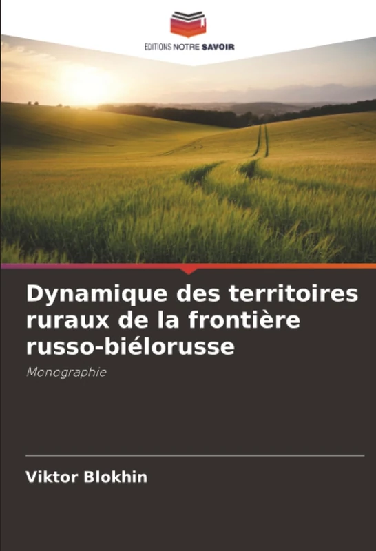 Dynamique des territoires ruraux de la frontière russo-biélorusse: Monographie