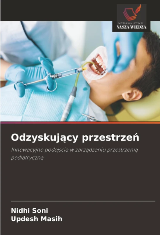 Odzyskujący przestrzeń: Innowacyjne podejścia w zarządzaniu przestrzenią pediatryczną: Innowacyjne podej¿cia w zarz¿dzaniu przestrzeni¿ pediatryczn¿